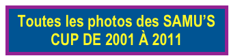 Toutes les photos des SAMU’S CUP DE 2001 À 2011